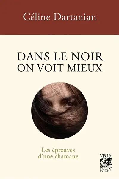 Dans le noir on voit mieux : les épreuves d'une chamane