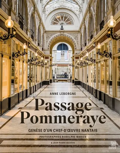 Passage Pommeraye : genèse d'un chef-d'oeuvre nantais