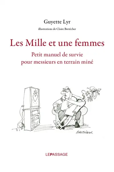 Les mille et une femmes : petit manuel de survie pour messieurs en terrain miné