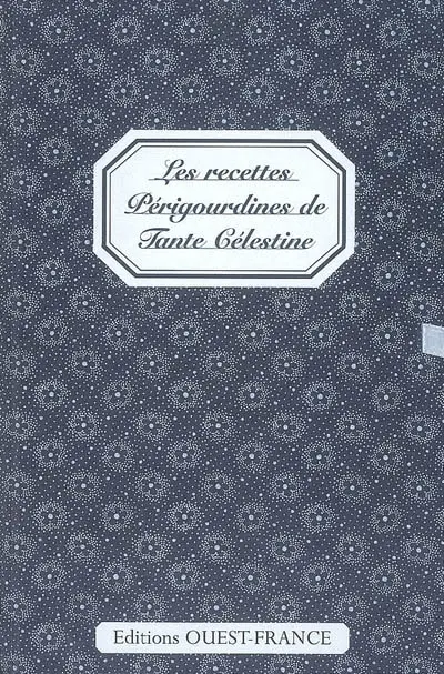 Les recettes périgourdines de tante Célestine
