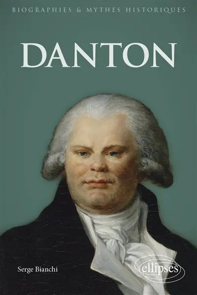 Danton : histoire, mythes et légendes