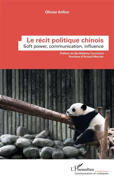 Le récit politique chinois : soft power, communication, influence