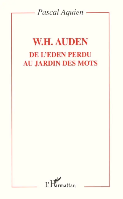 W.H. Auden, de l'Eden perdu au jardin des mots
