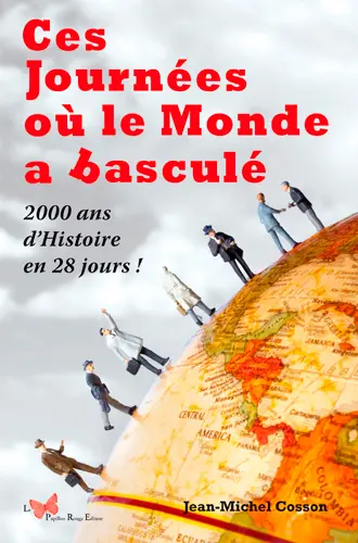 Ces journées où le monde a basculé : 2.000 ans d'histoire en 28 jours !