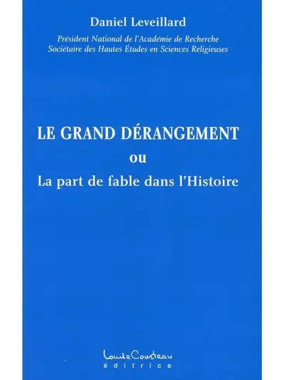 Le grand dérangement ou La part de fable dans l'Histoire