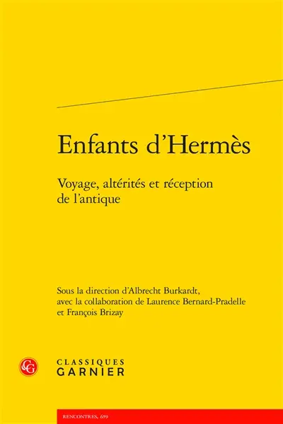 Enfants d'Hermès : voyage, altérités et réception de l'antique