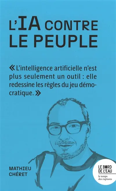 L'IA contre le peuple : un avenir sous emprise algorithmique