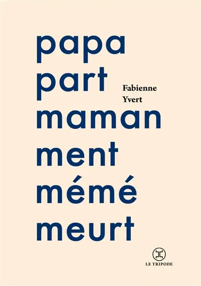 Papa part, maman ment, mémé meurt