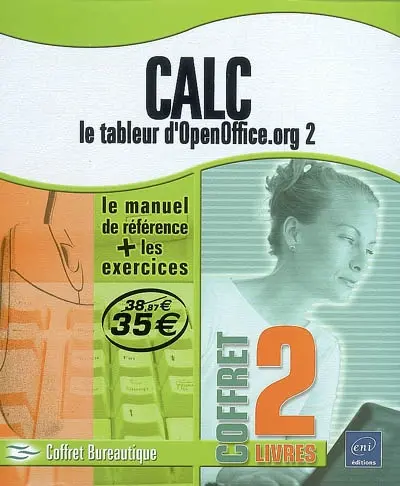 Calc, le tableur d'OpenOffice.org 2 : conçu par des formateurs pour maîtriser toutes les fonctions