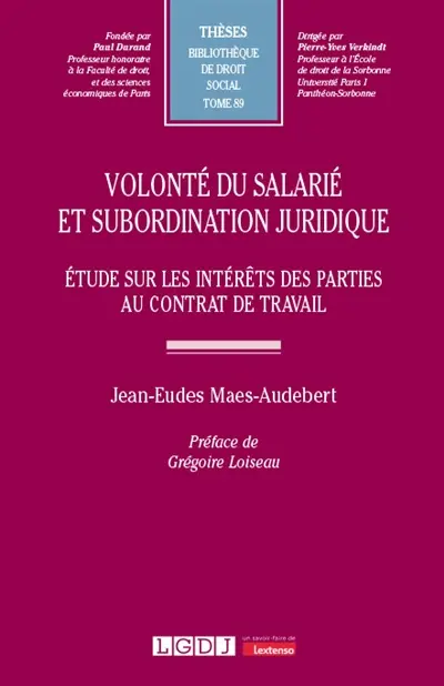 Volonté du salarié et subordination juridique : étude sur les intérêts des parties au contrat de travail