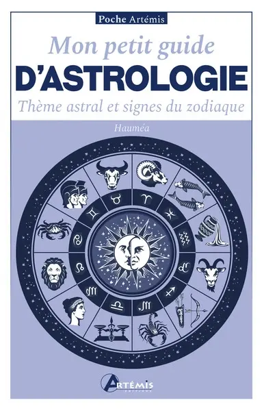 Mon petit guide d'astrologie : thème astral et signes du zodiaque