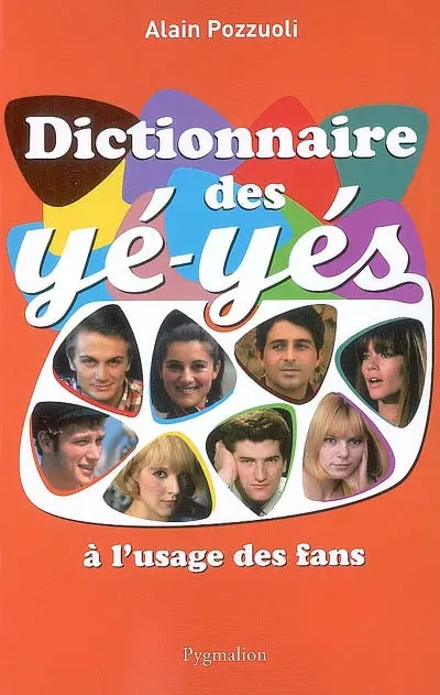 Dictionnaire des yé-yés : à l'usage des fans