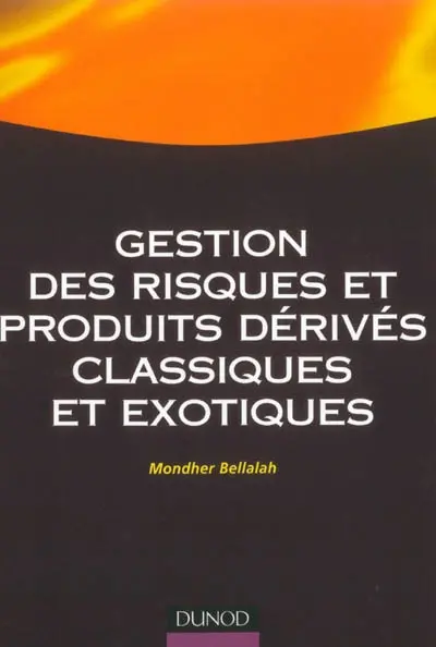 Gestion des risques et produits dérivés classiques et exotiques