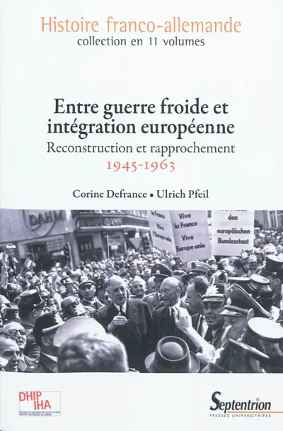 Entre Guerre froide et intégration européenne : reconstruction et rapprochement : 1945-1963