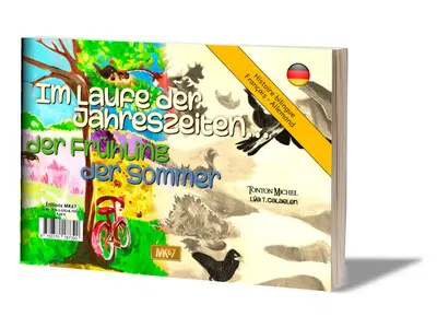 Au fil des saisons.... Le printemps. Der Frühling. L'été. Der Sommer. Im Laufe der Jahreszeiten.... Le printemps. Der Frühling. L'été. Der Sommer