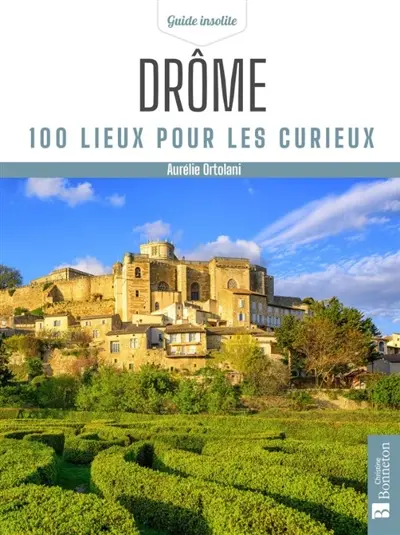 Drôme : 100 lieux pour les curieux