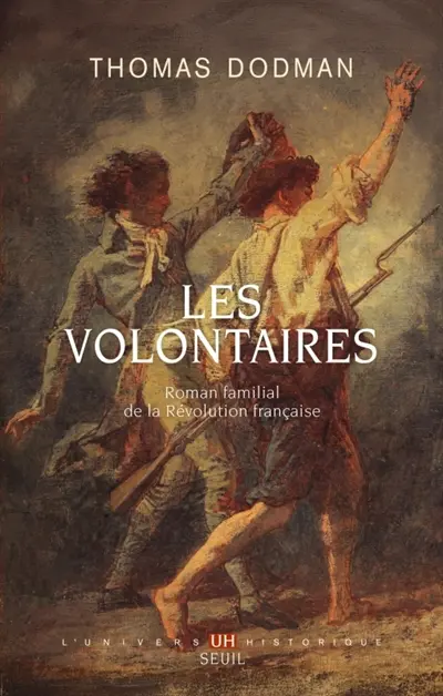 Les volontaires : roman familial de la Révolution française