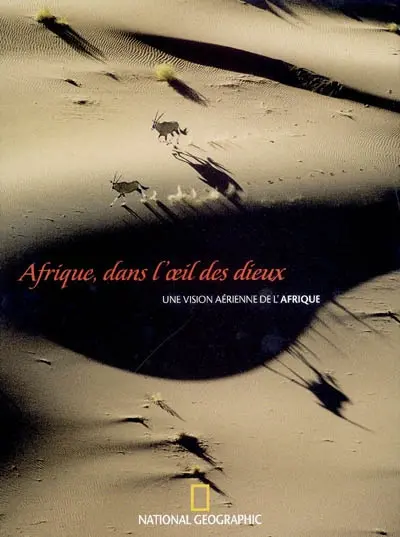 Afrique, dans l'oeil des dieux : une vision aérienne de l'Afrique