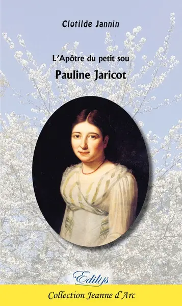 L'apôtre du petit sou : Pauline Jaricot