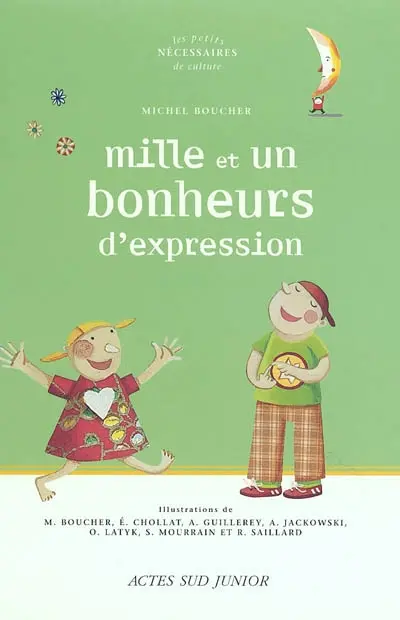 Mille et un bonheurs d'expression : un dictionnaire thématique autour des expressions de la langue française