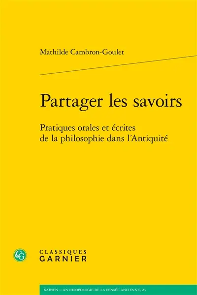 Partager les savoirs : pratiques orales et écrites de la philosophie dans l'Antiquité