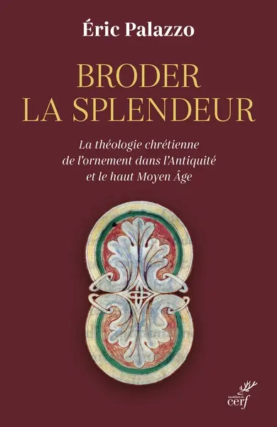 Broder la splendeur : la théologie chrétienne de l'ornement dans l'Antiquité et le haut Moyen Age