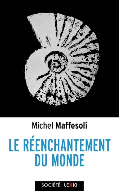 Le réenchantement du monde : une éthique pour notre temps