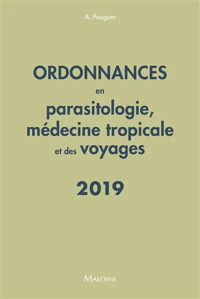 Ordonnances en parasitologie, médecine tropicale et des voyages : 66 prescriptions les plus courantes : 2019