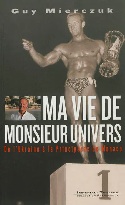 Ma vie de monsieur Univers : de l'Ukraine à la principauté de Monaco