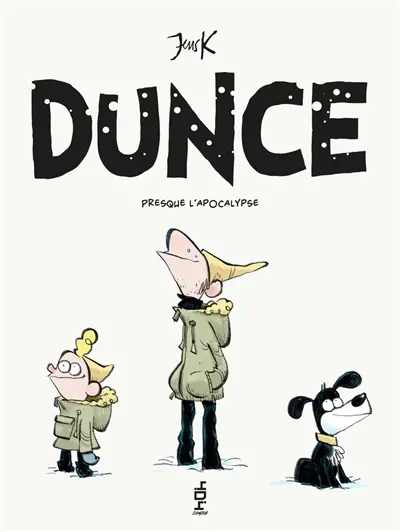 Dunce. Presque l'apocalypse