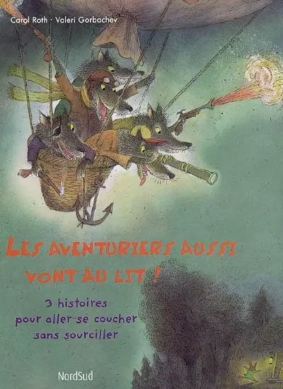 Les aventuriers aussi vont au lit ! : 3 histoires pour aller se coucher sans sourciller