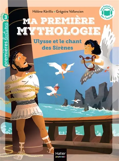 Ma première mythologie. Vol. 12. Ulysse et le chant des sirènes