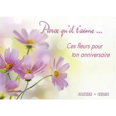 Parce qu'Il t'aime... : ces fleurs pour ton anniversaire