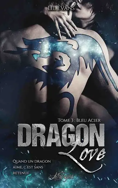 Dragon Love, tome 3 : Bleu Acier