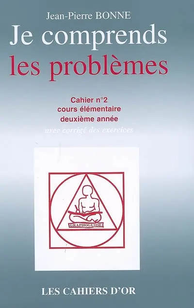 Je comprends les problèmes : cahier n°2, cours élémentaire deuxième année : avec corrigé des exercices