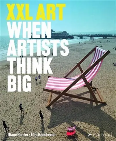 XXL Art : When Artists Think Big