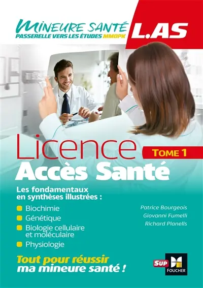 Licence accès santé (LAS). Vol. 1. Biochimie, génétique, biologie cellulaire et moléculaire, physiologie : les fondamentaux en synthèses illustrées