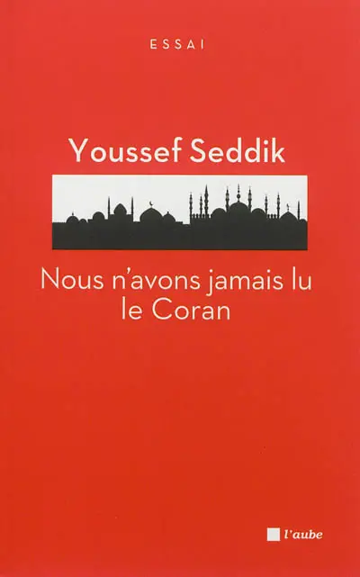 Nous n'avons jamais lu le Coran : essai