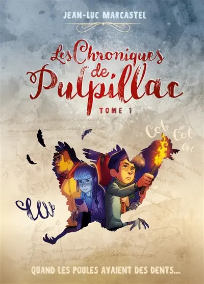 Les chroniques de Pulpillac. Vol. 1. Quand les poules avaient des dents...
