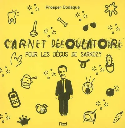 Carnet défoulatoire pour les déçus de Sarkozy