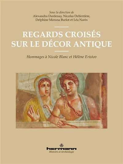 Regards croisés sur le décor antique : hommages à Nicole Blanc et Hélène Eristov