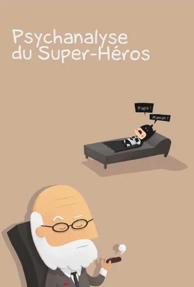 La psychanalyse du héros. Psychanalyse du super-héros