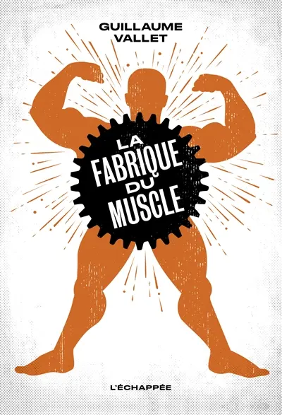 La fabrique du muscle