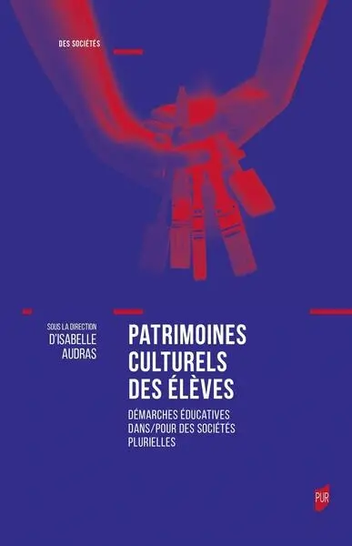Patrimoines culturels des élèves : démarches éducatives dans-pour des sociétés plurielles