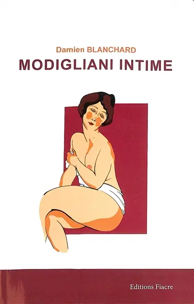 Modigliani intime : d'une muse à l'autre : essai