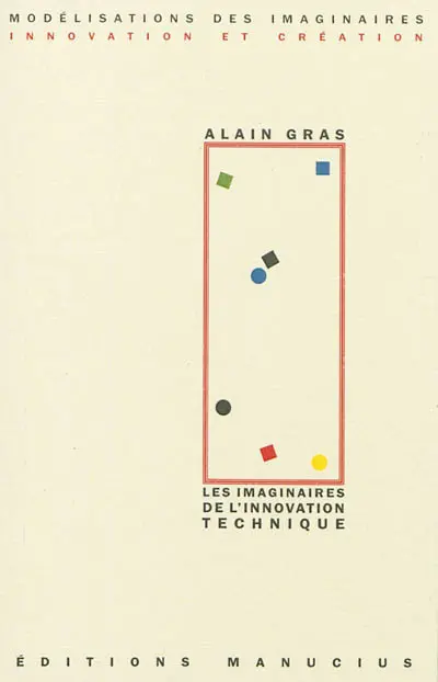 Les imaginaires de l'innovation technique : regard anthropologique sur le passé dans la perspective d'un avenir incertain