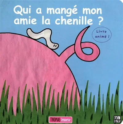 Qui a mangé mon amie la chenille ?