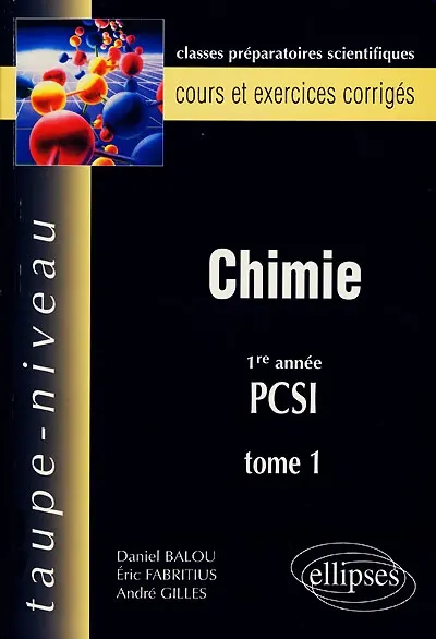 Chimie 1re année PCSI : classes préparatoires scientifiques, cours et exercices corrigés. Vol. 1