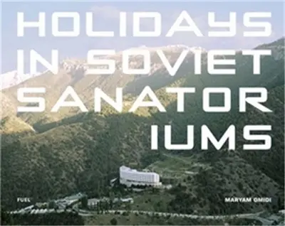 Maryam Omidi Holidays in Soviet Sanatoriums