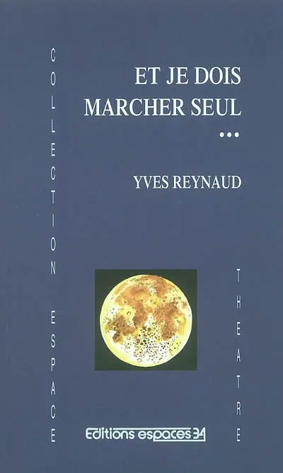 Et je dois marcher seul : et autres textes